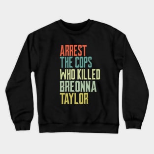 Arrest the cops who killed Breonna Taylor Crewneck Sweatshirt